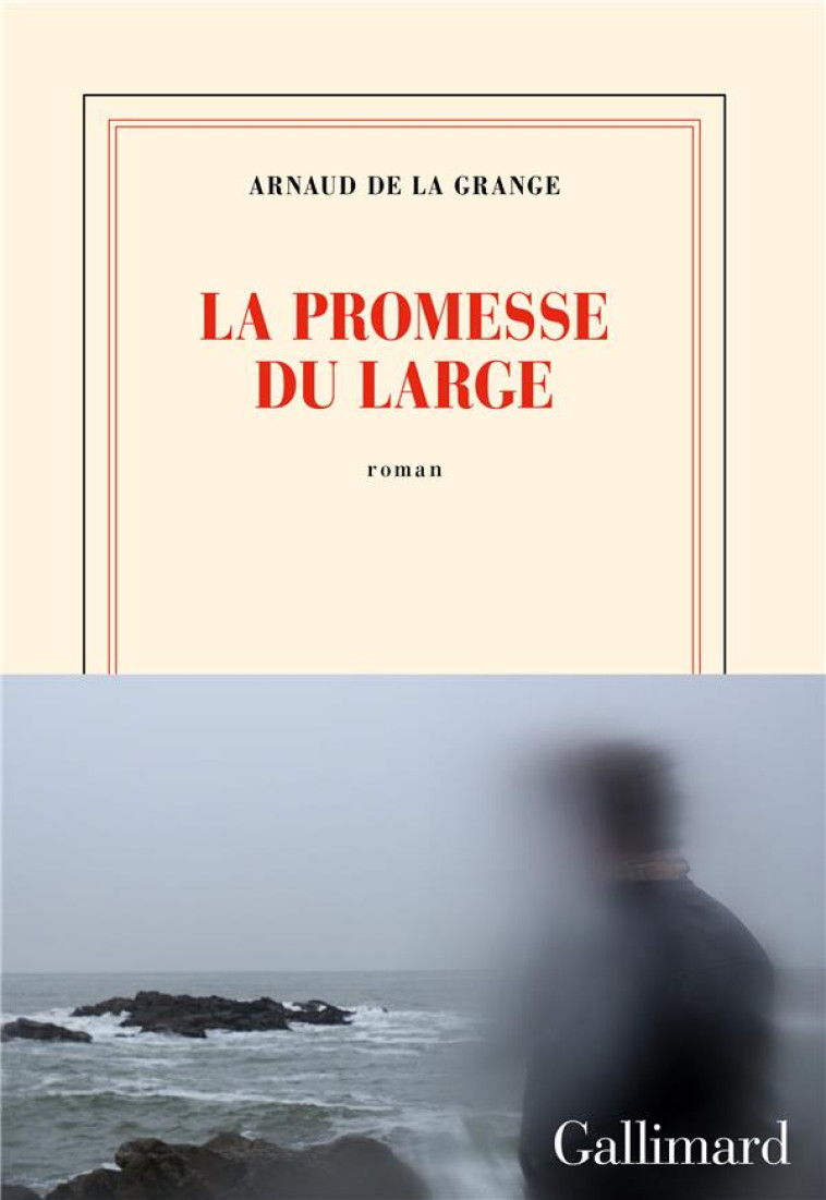 LA PROMESSE DU LARGE - LA GRANGE ARNAUD DE - GALLIMARD