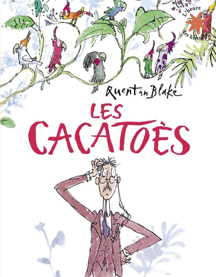 LES CACATO?S - QUENTIN BLAKE - GALLIMARD