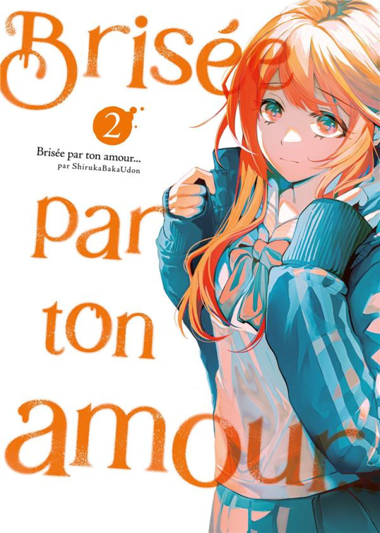 BRISEE PAR TON AMOUR... - TOME 02 (NOUVELLE EDITION) - BAKAUDON SHIRUKA - MEIAN