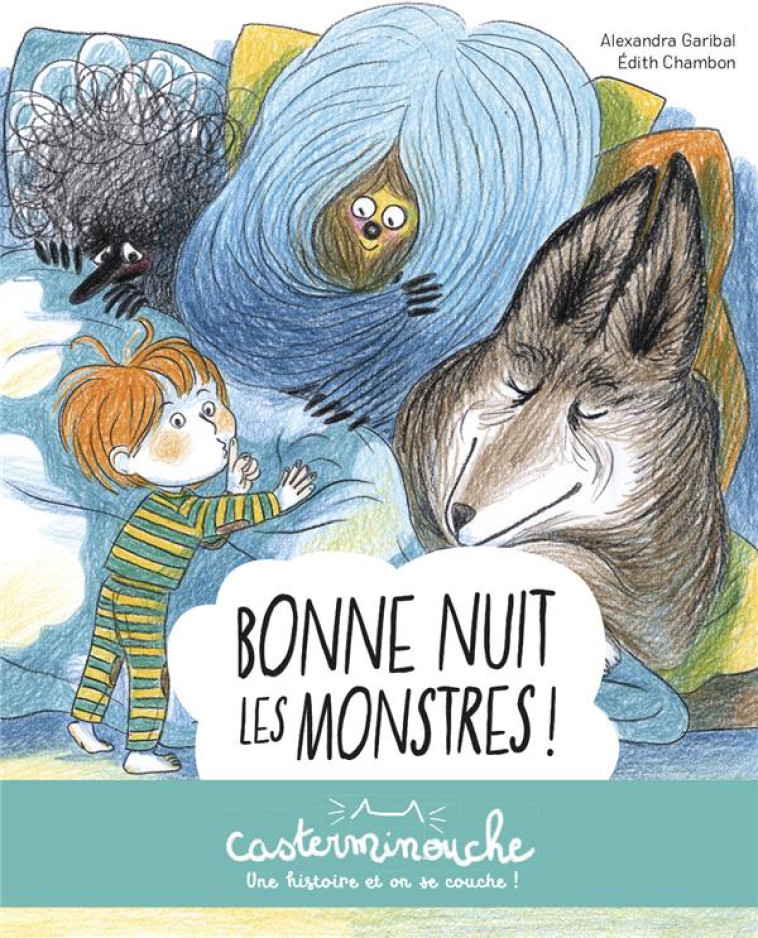 CASTERMINOUCHE - BONNE NUIT LES MONSTRES ! - ALEXANDRA GARIBAL - CASTERMAN