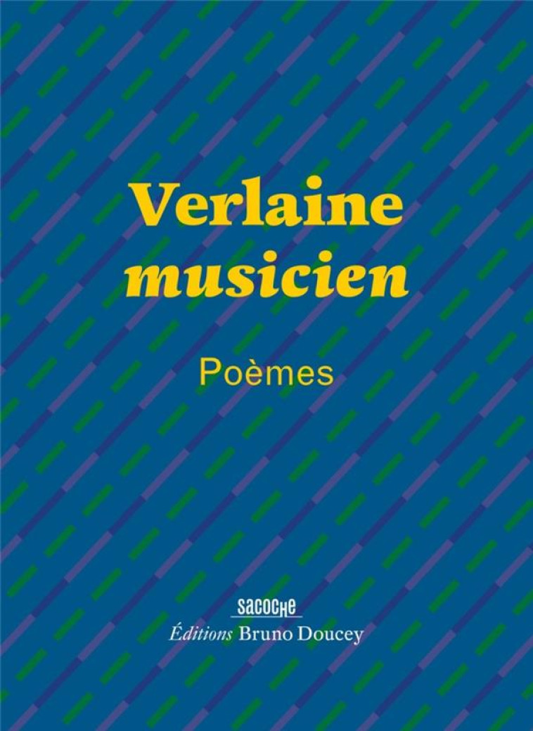 VERLAINE MUSICIEN - POEMES - VERLAINE/DOUCEY - BRUNO DOUCEY