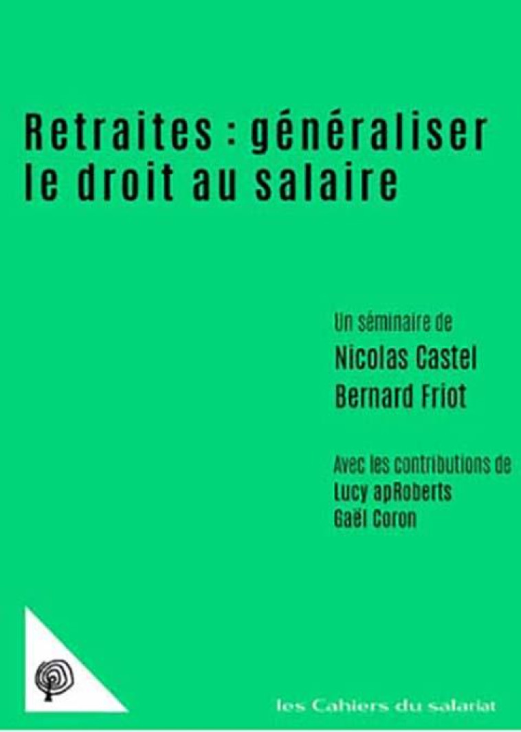 RETRAITES : GENERALISER LE DROIT AU SALAIRE - CASTEL/FRIOT - CROQUANT