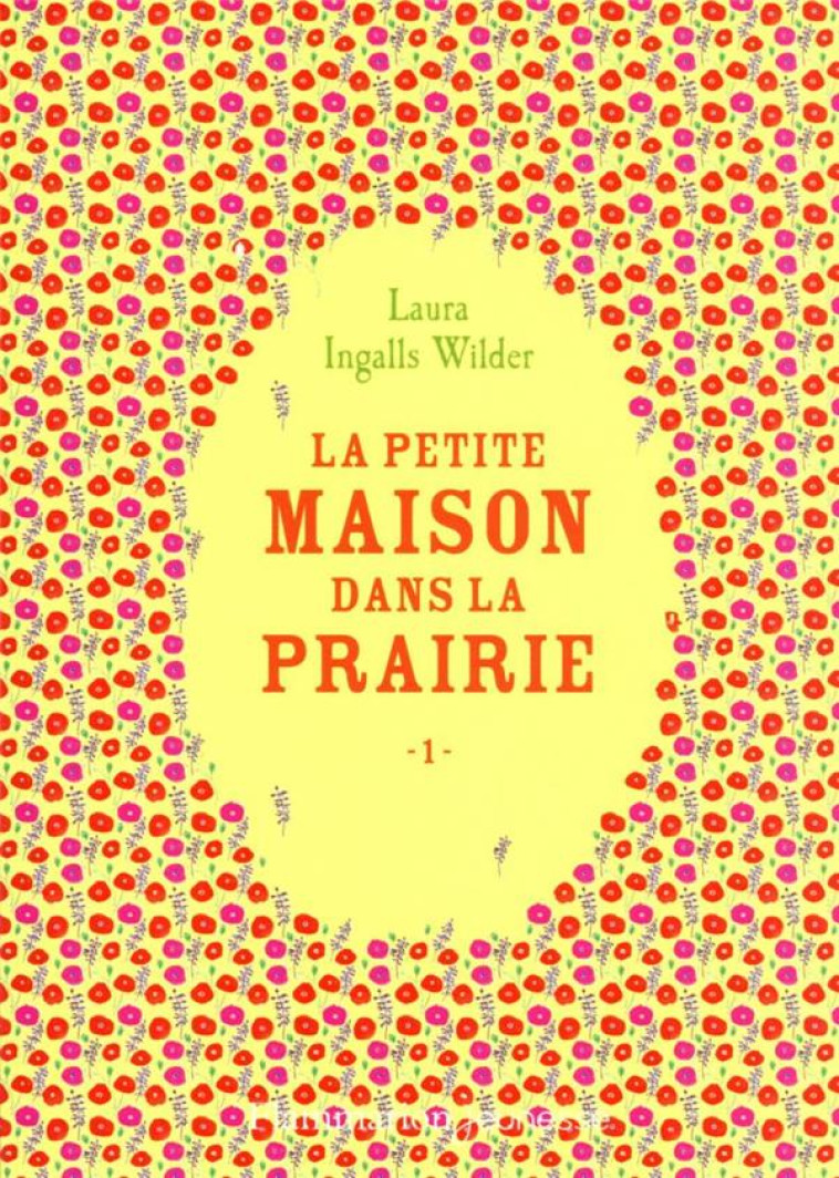 LA PETITE MAISON DANS LA PRAIRIE TOME 1 - LAURA INGALLS WILDER - FLAMMARION