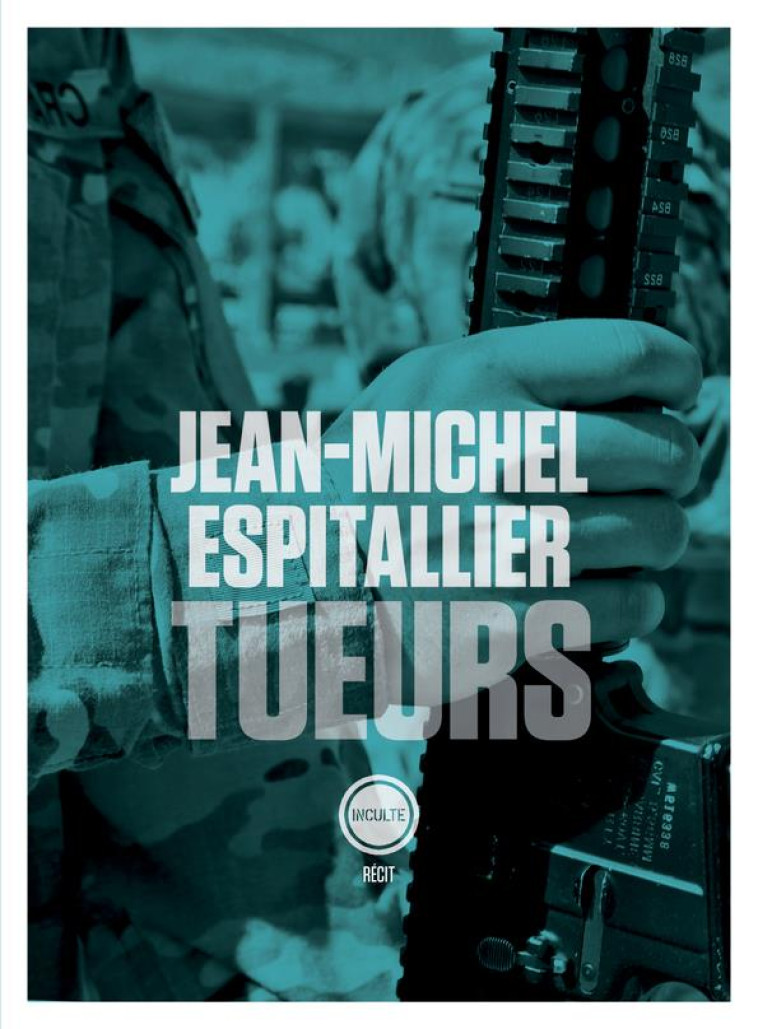 TUEURS - JEAN-MICHEL ESPITALLIER - INCULTE