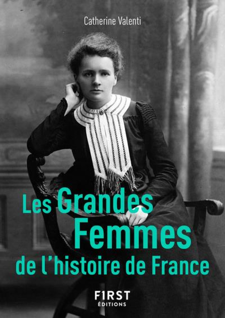 LE PETIT LIVRE DE - LES GRANDES FEMMES DE L-HISTOIRE DE FRANCE, 2E - CATHERINE VALENTI - FIRST