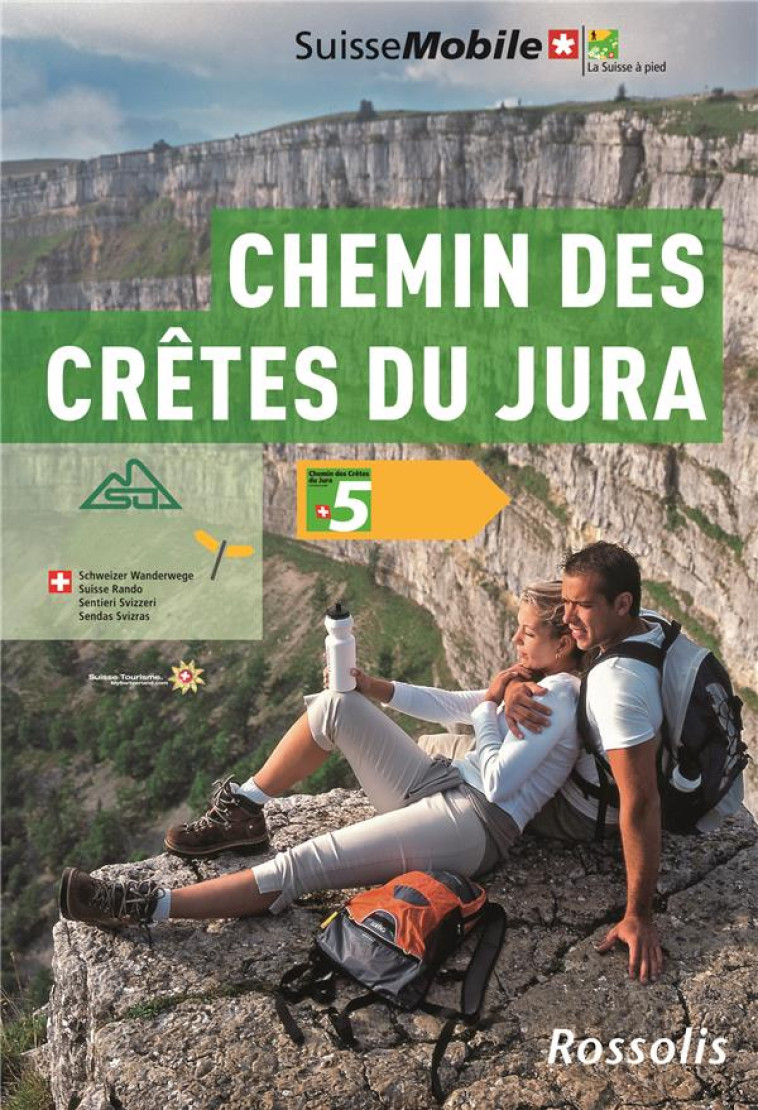 LA SUISSE A PIED T.5 : CHEMIN DES CRETES DU JURA - D. WUNDERLIN - ROSSOLIS