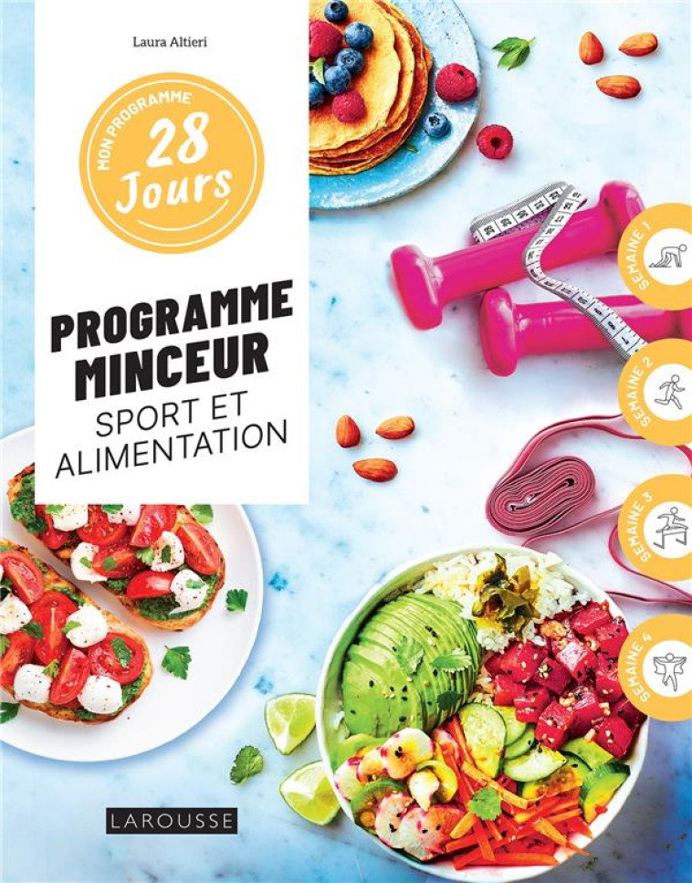 MON PROGRAMME 28 JOURS : PROGRAMME MINCEUR SPORT ET ALIMENTATION - LAURA ALTIERI - LAROUSSE