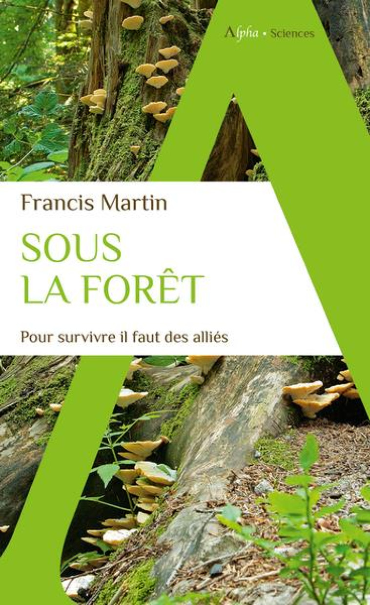 SOUS LA FORET - POUR SURVIVRE IL FAUT DES ALLIES - MARTIN FRANCIS - ALPHA