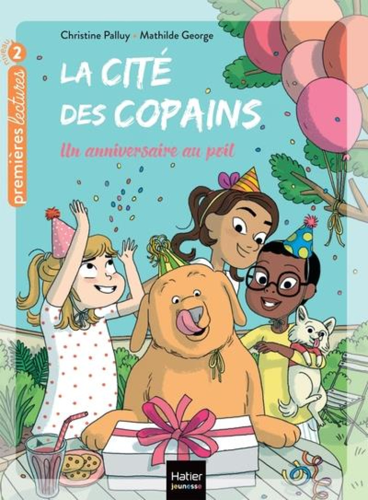 LA CIT? DES COPAINS - UN ANNIVERSAIRE AU POIL CP/CE1 - 6-7 ANS - CHRISTINE PALLUY - HATIER SCOLAIRE