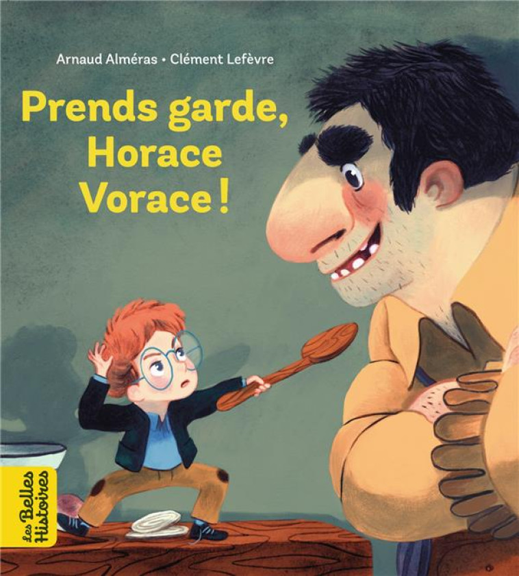 PRENDS GARDE, HORACE VORACE - ARNAUD ALMERAS - BAYARD JEUNESSE