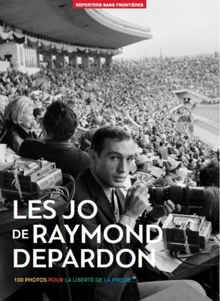 LES JO DE RAYMOND DEPARDON - 100 PHOTOS POUR LA LIBERTE DE LA PRESSE - COLLECTIF - REPORTERS