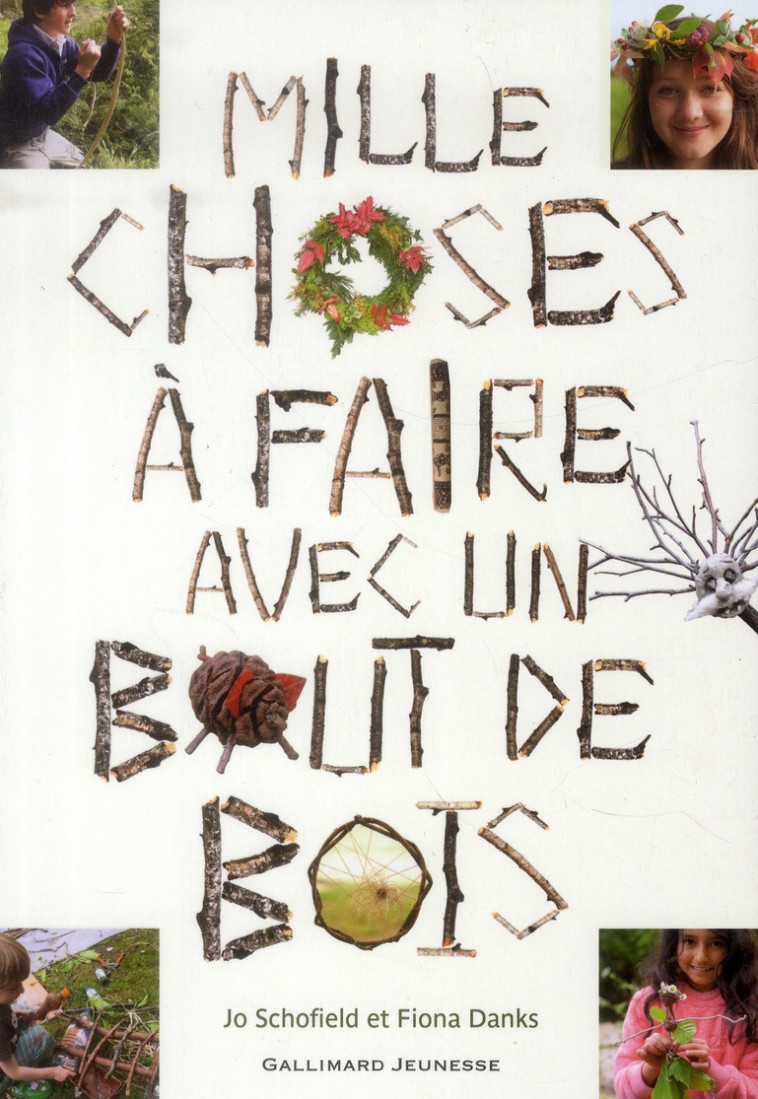 MILLE CHOSES A FAIRE AVEC UN BOUT DE BOIS - DANKS/SCHOFIELD - GALLIMARD