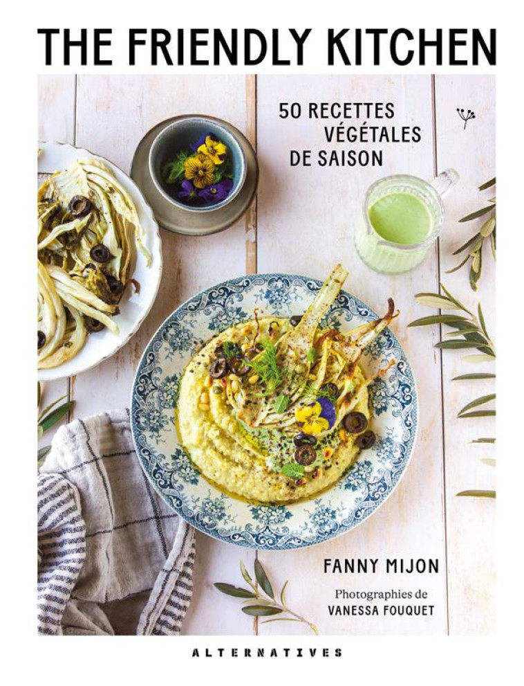 THE FRIENDLY KITCHEN - 50 RECETTES VEGETALES DE SAISON - MIJON FANNY - GALLIMARD