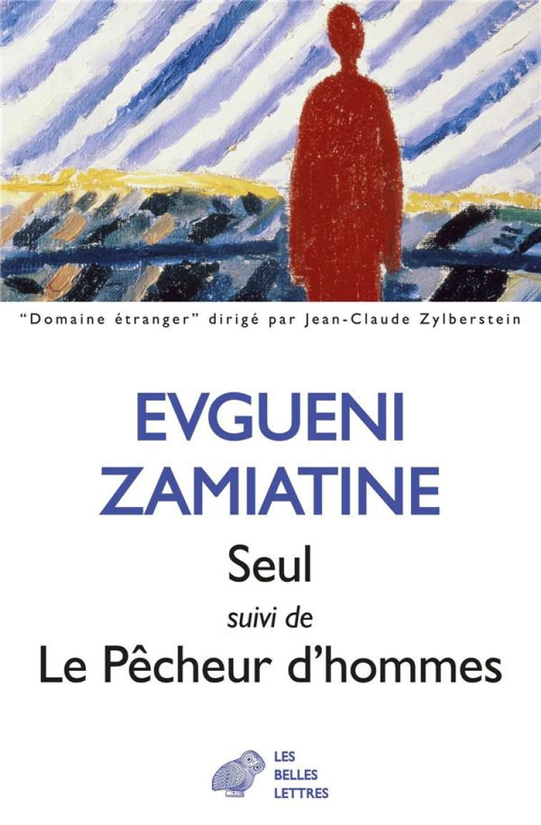 SEUL SUIVI DE LE PECHEUR D-HOMMES - NOUVELLES - ZAMIATINE - BELLES LETTRES