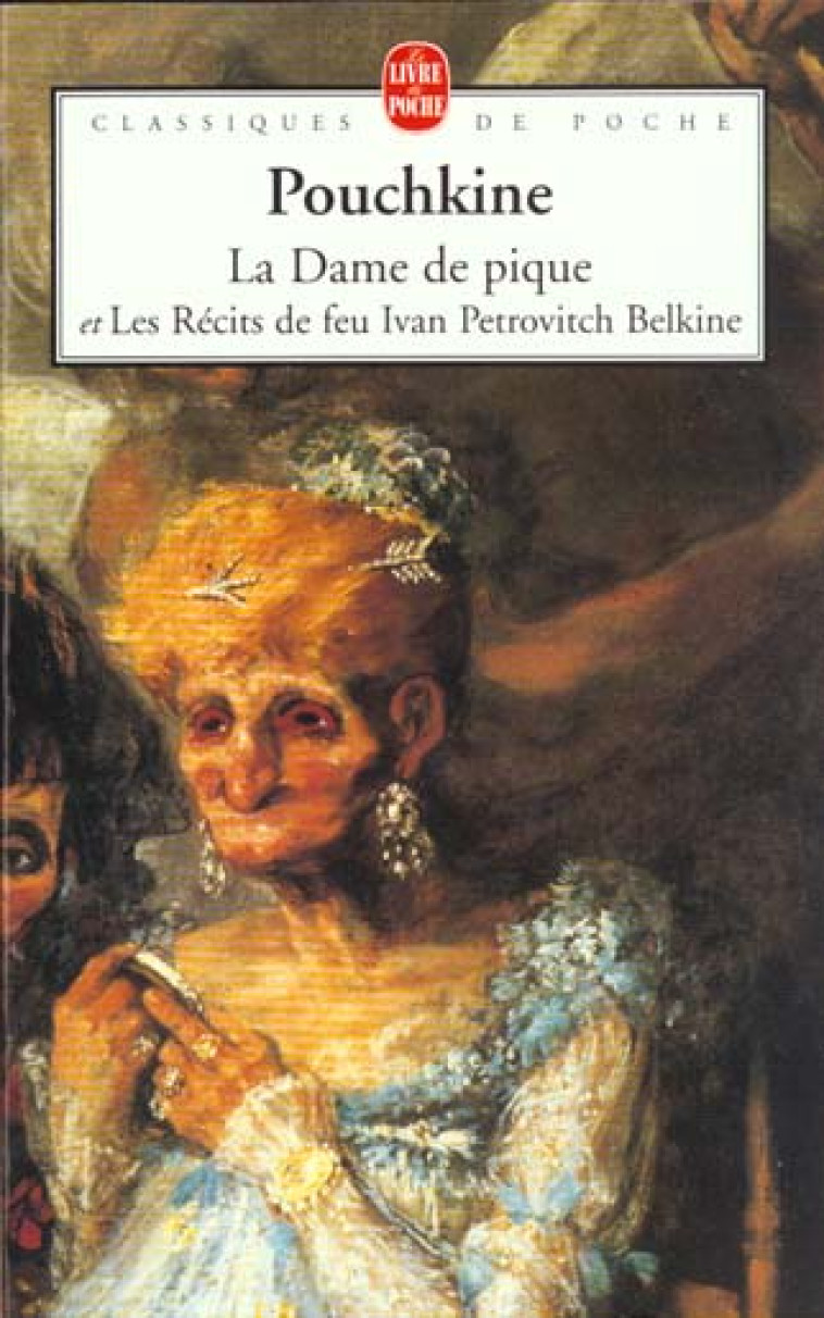 LA DAME DE PIQUE - ET LES RECITS DE FEU IVAN PETROVITCH BELKINE - POUCHKINE ALEXANDRE - LGF/Livre de Poche