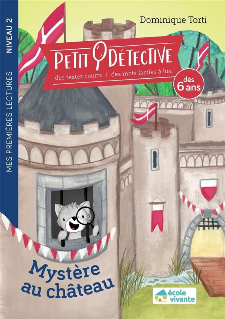 MYST?RE AU CH?TEAU - NIVEAU 2 - A PARTIR DE 6 ANS - DOMINIQUE TORTI - ECOLE VIVANTE