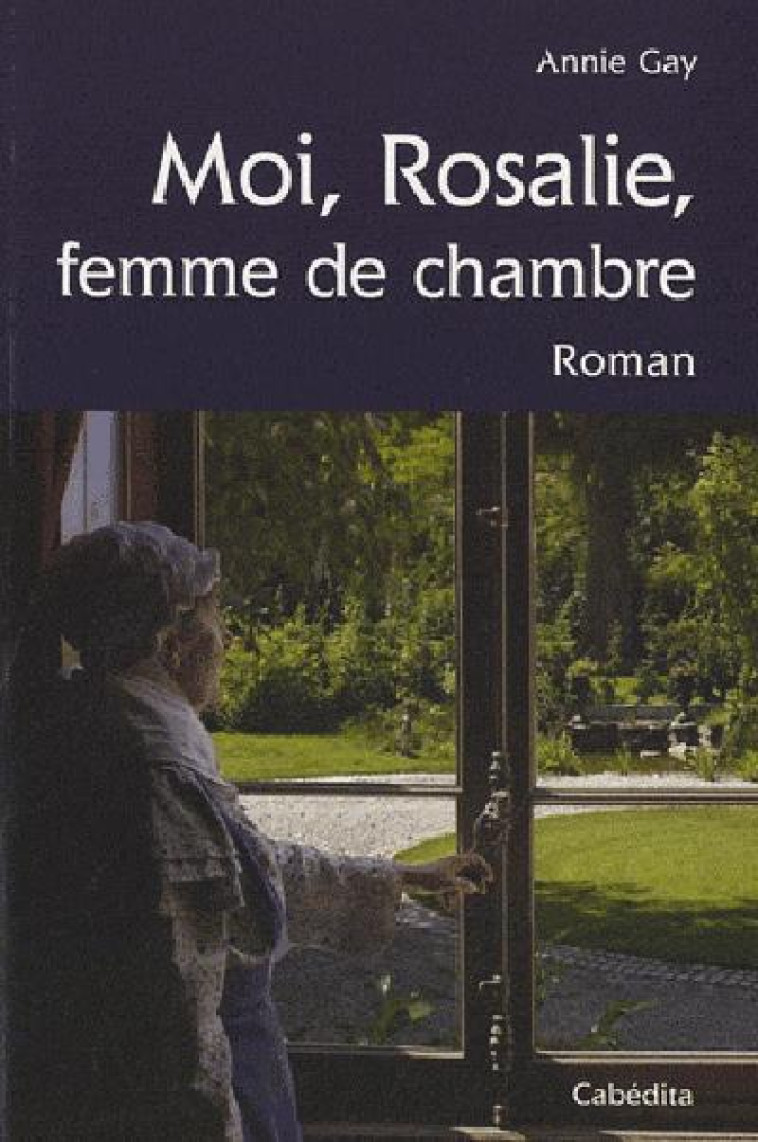 MOI, ROSALIE, FEMME DE CHAMBRE - GAY/ANNIE - CABEDITA