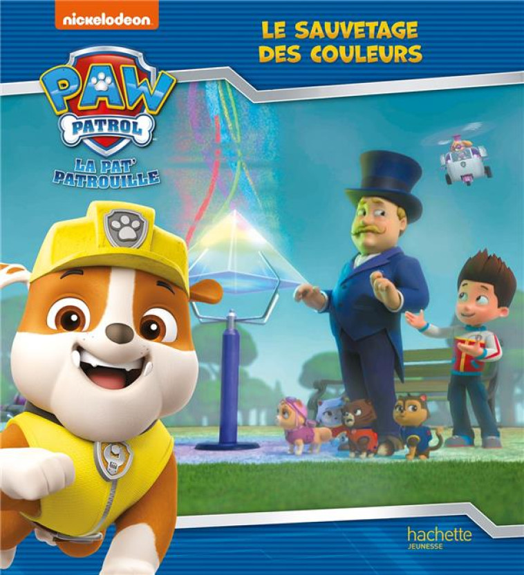 PAT- PATROUILLE - LE SAUVETAGE DES COULEURS - NICKELODEON - HACHETTE