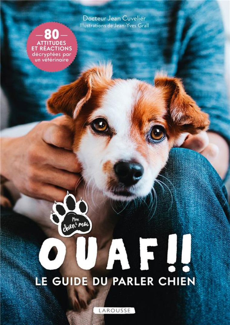 OUAF !! - LE GUIDE DU PARLER CHIEN - CUVELIER JEAN - LAROUSSE