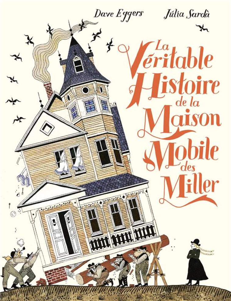 LA V?RITABLE HISTOIRE DE LA MAISON MOBILE DES MILLER - DAVE EGGERS - GALLIMARD