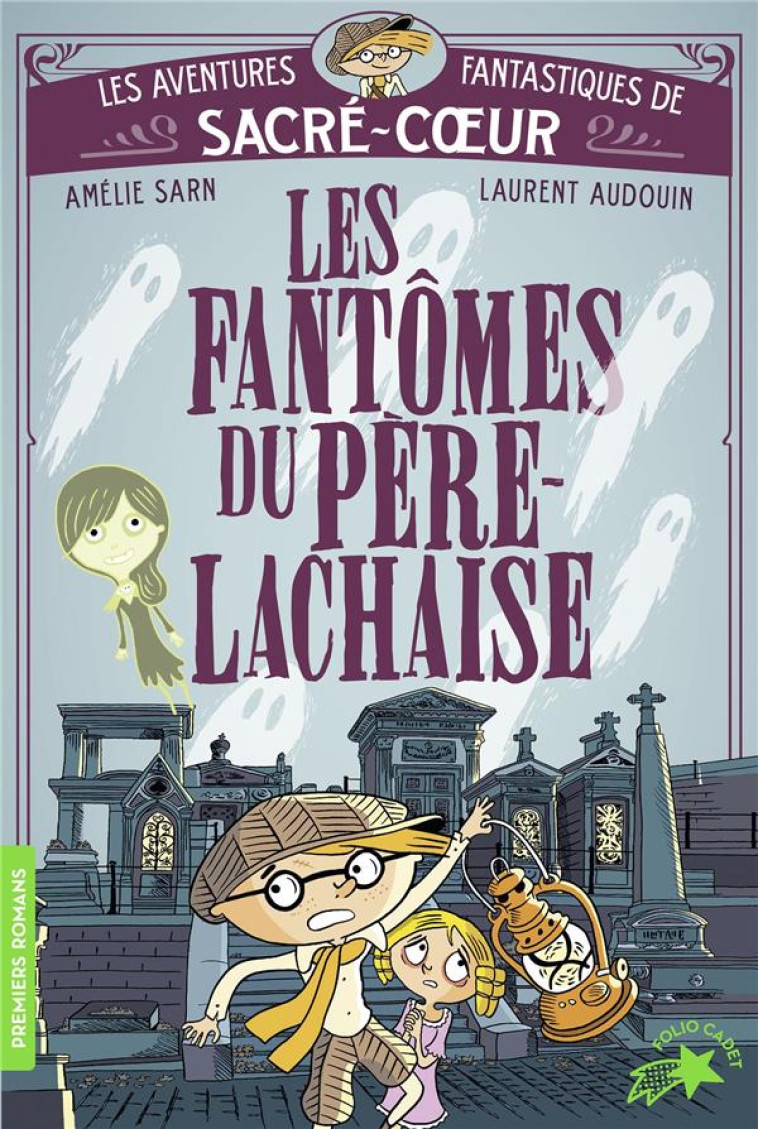 LES AVENTURES FANTASTIQUES DE SACR?-COEUR - LES FANT?MES DU P?RE LACHAISE - AMELIE SARN - GALLIMARD