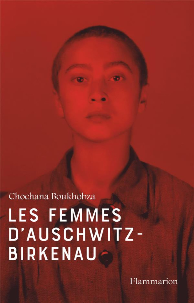 LES FEMMES D-AUSCHWITZ-BIRKENAU - CHOCHANA BOUKHOBZA - FLAMMARION