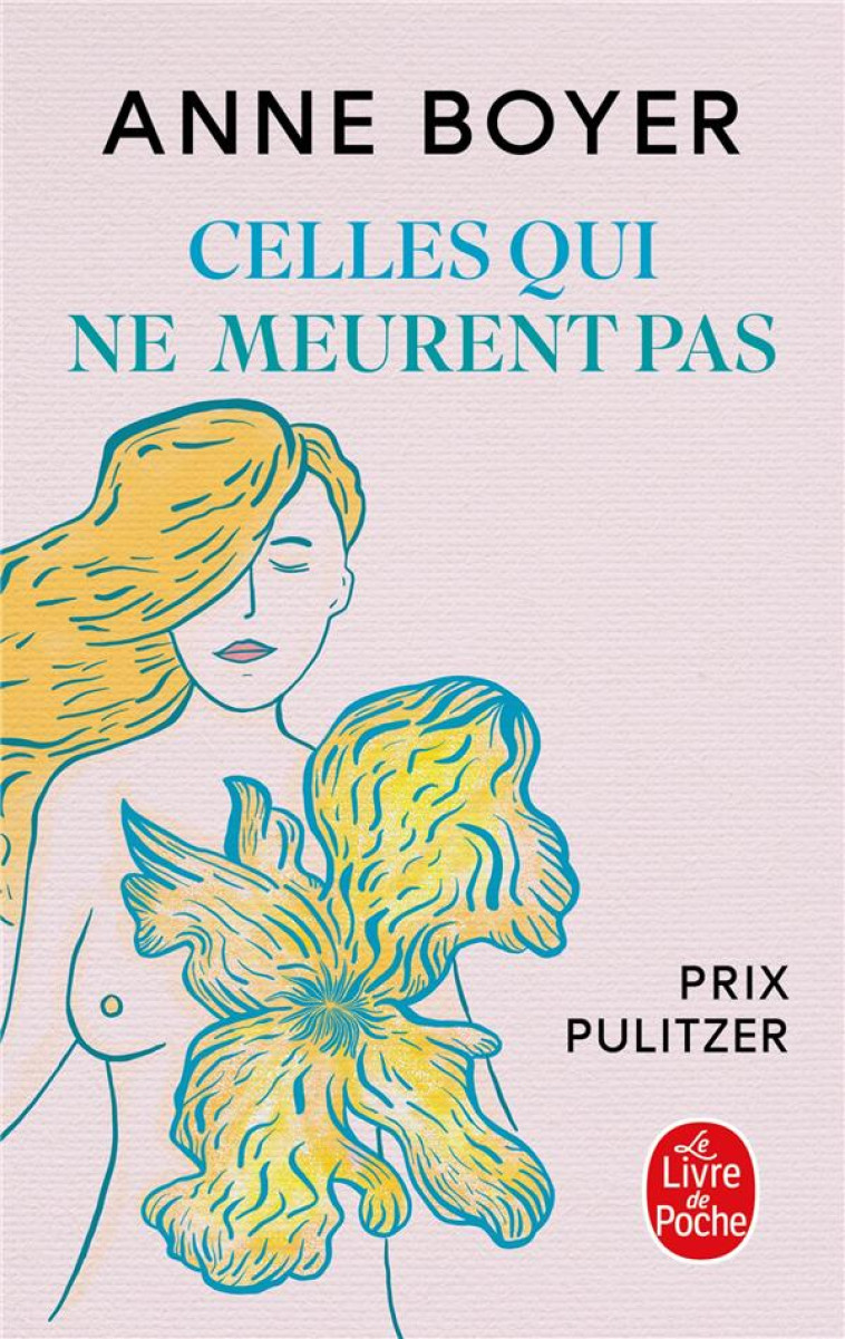 CELLES QUI NE MEURENT PAS - ANNE BOYER - LGF/Livre de Poche