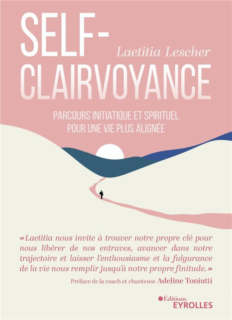 LA SELF-CLAIRVOYANCE - PARCOURS INITIATIQUE ET SPIRITUEL POUR UNE VIE PLUS ALIGNEE - LESCHER LAETITIA - EYROLLES