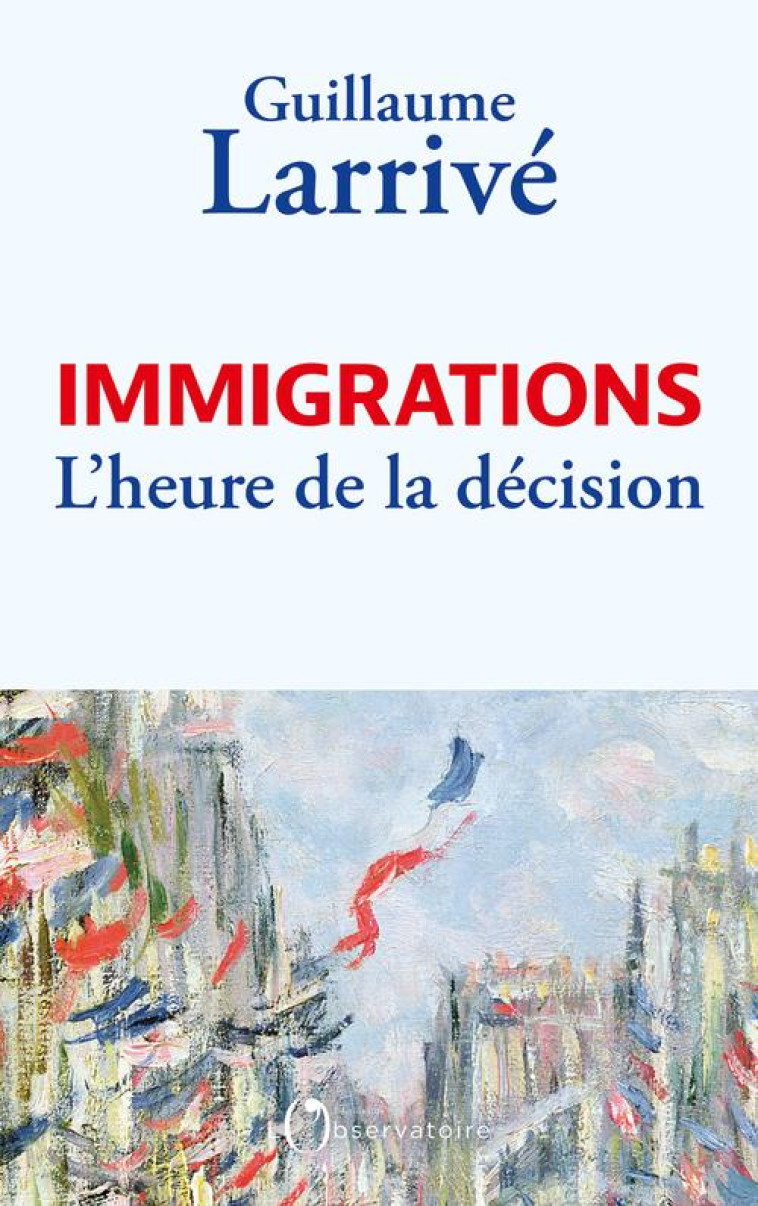 IMMIGRATIONS : L-HEURE DE LA DECISION - LARRIVE GUILLAUME - L'OBSERVATOIRE