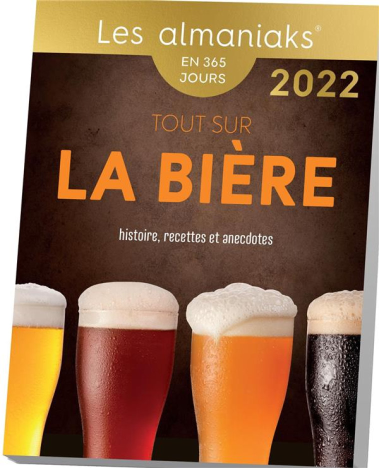 CALENDRIER ALMANIAK TOUT SAVOIR SUR LA BIERE : HISTOIRE, RECETTES ET ANECDOTES - AUBERT GUIREC - 365 PARIS