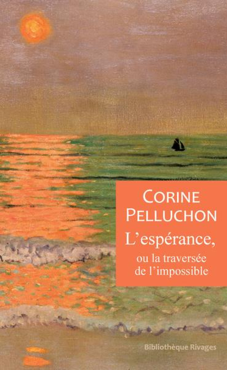 L-ESP?RANCE, OU LA TRAVERS?E DE L-IMPOSSIBLE - CORINE PELLUCHON - Rivages