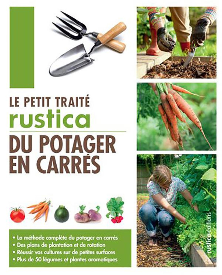 LE PETIT TRAITE RUSTICA DU POTAGER EN CARRES - LA METHODE COMPLETE DU POTAGER EN CARRES - DES PLANS - ELGER/FONTAINE - RUSTICA