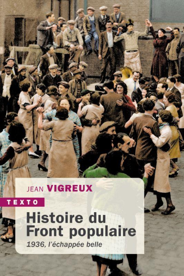 HISTOIRE DU FRONT POPULAIRE - 1936, L ECHAPPEE BELLE - VIGREUX JEAN - TALLANDIER