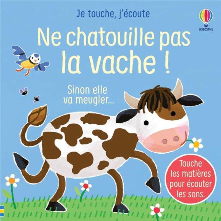 NE CHATOUILLE PAS LA VACHE ! - JE TOUCHE, J-?COUTE - D?S 6 MOIS - SAM TAPLIN - NC