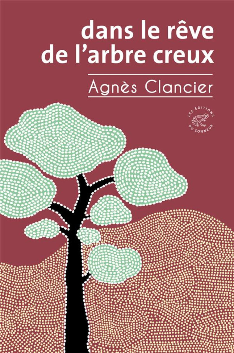 DANS LE R?VE DE L-ARBRE CREUX - AGNES CLANCIER - SONNEUR