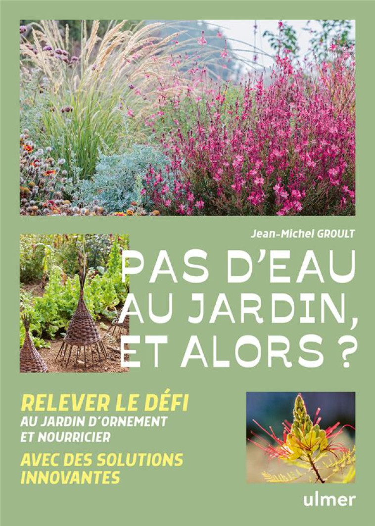 PAS D-EAU AU JARDIN, ET ALORS ? - JEAN-MICHEL GROULT - ULMER