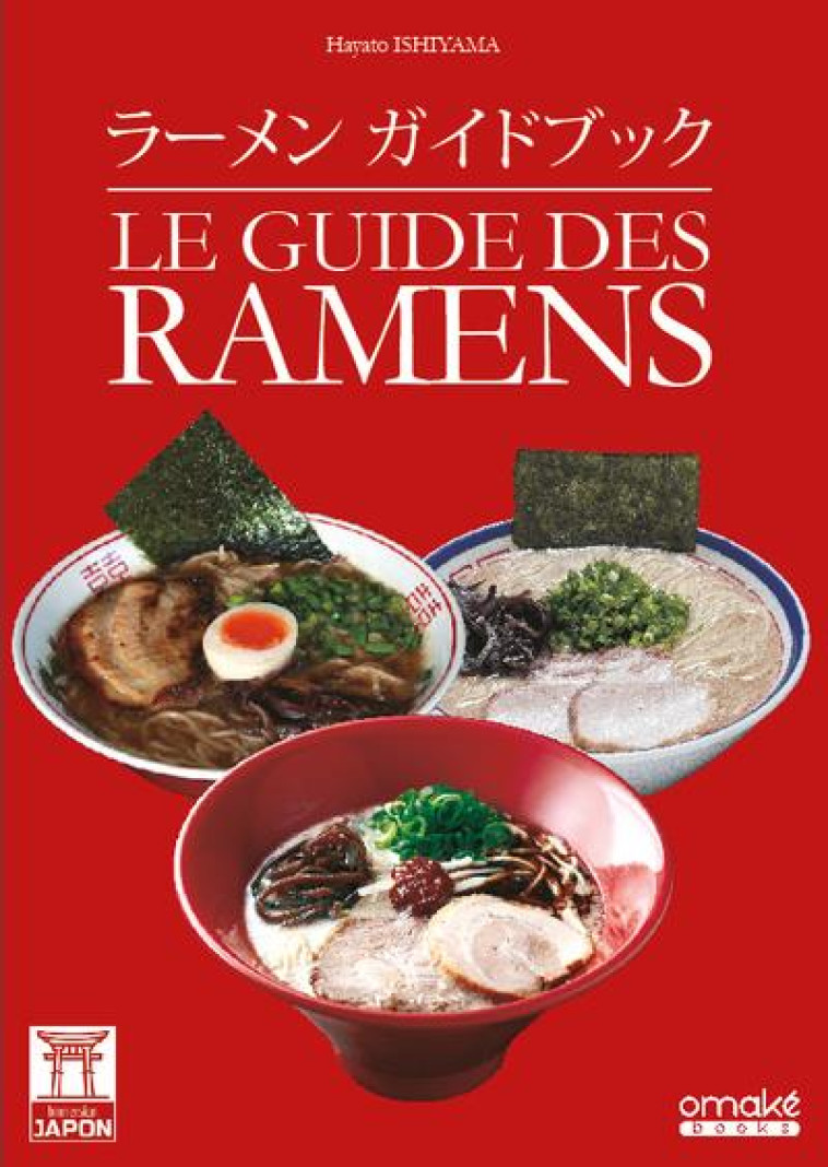 LE GUIDE DES RAMENS - HAYATO ISHIYAMA - OMAKE BOOKS