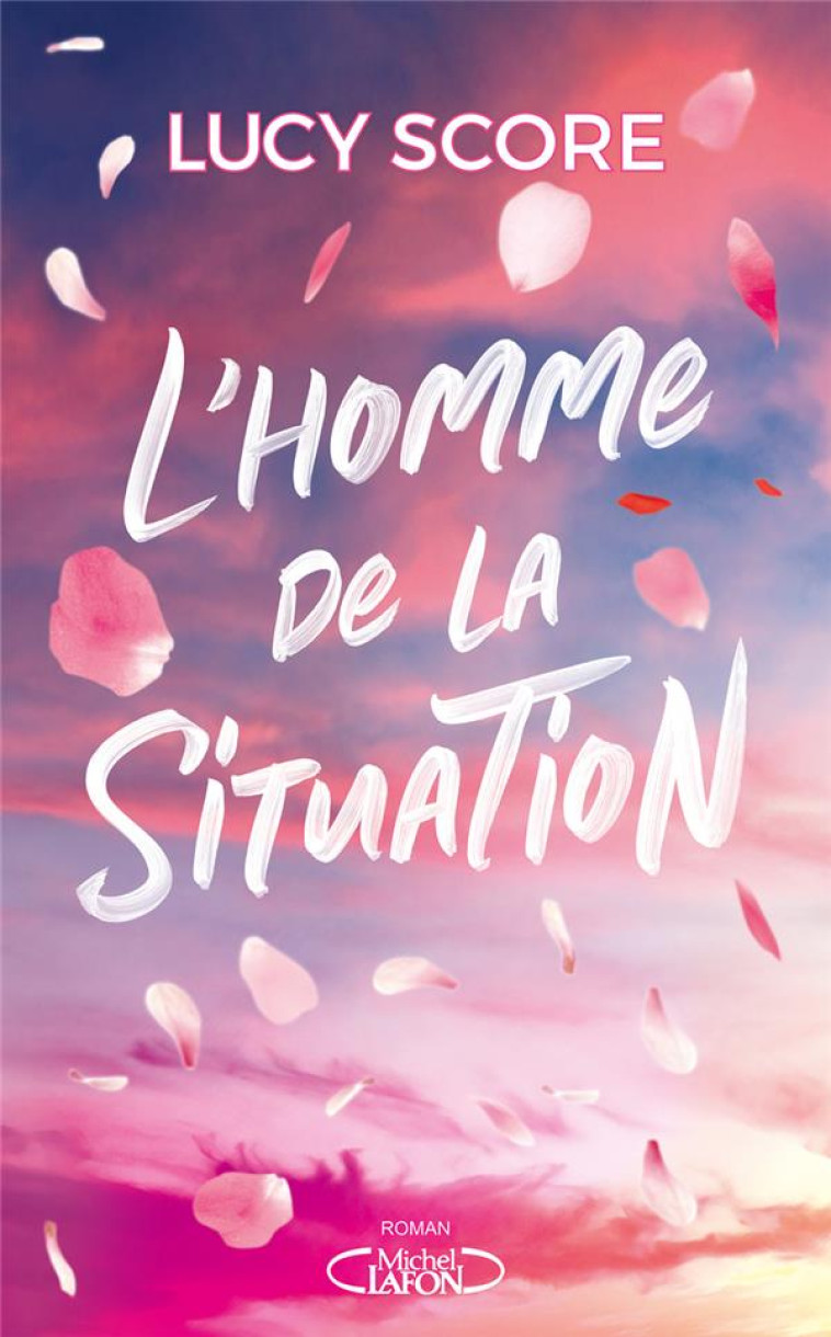 L-HOMME DE LA SITUATION - LUCY SCORE - MICHEL LAFON