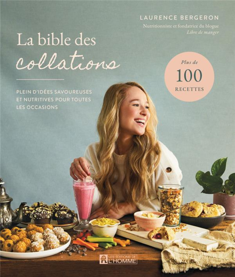 LA BIBLE DES COLLATIONS- PLEIN D-ID?ES SAVOUREUSES ET NUTRITIVES POUR TOUTES LES OCCASIONS - LAURENCE BERGERON - L HOMME