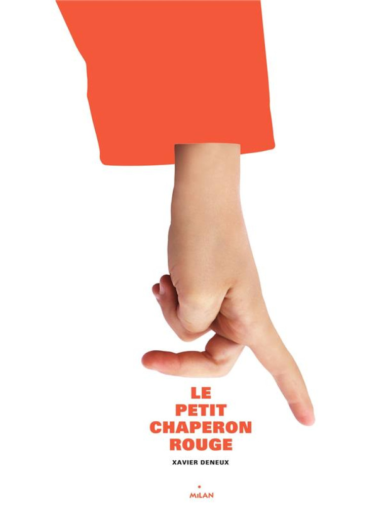 LE PETIT CHAPERON ROUGE - DENEUX XAVIER - MILAN