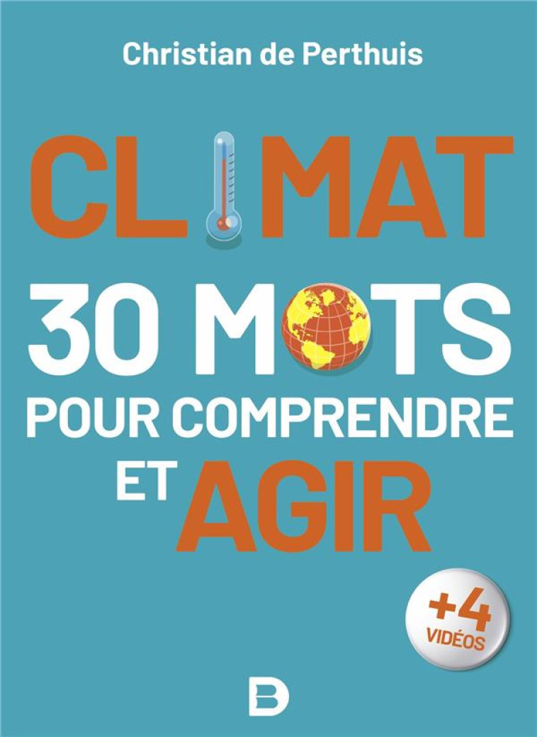 CLIMAT : 30 MOTS POUR COMPRENDRE ET AGIR - CHRISTIAN DE PERTHUIS - DE BOECK SUP