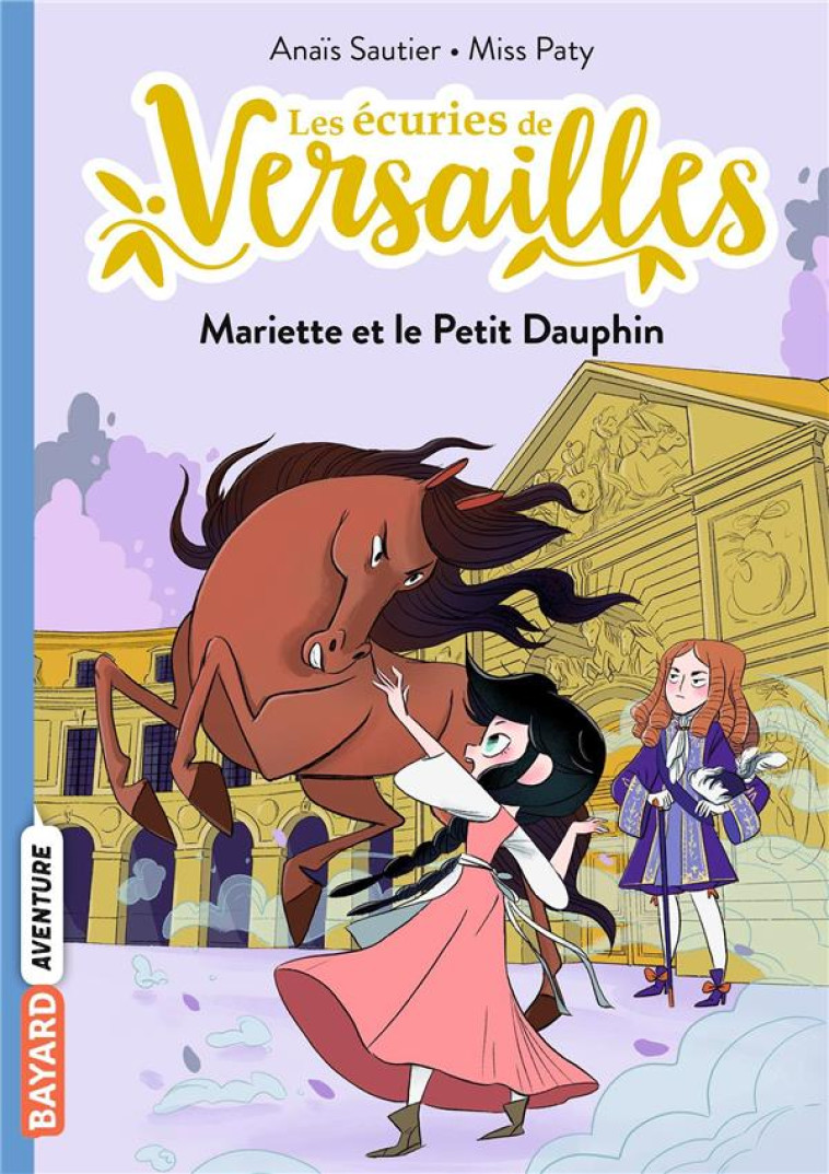 LES ?CURIES DE VERSAILLES, TOME 02 - ANAIS SAUTIER - BAYARD JEUNESSE