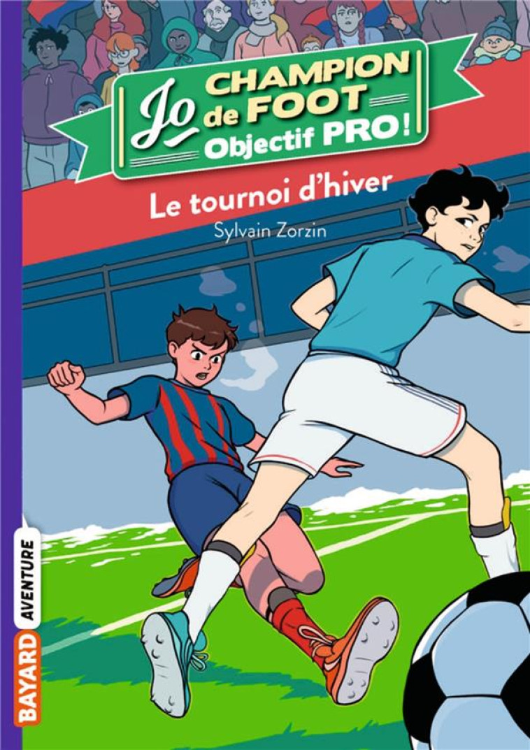 JO CHAMPION DE FOOT, OBJECTIF PRO !, TOME 03 - SYLVAIN ZORZIN - BAYARD JEUNESSE