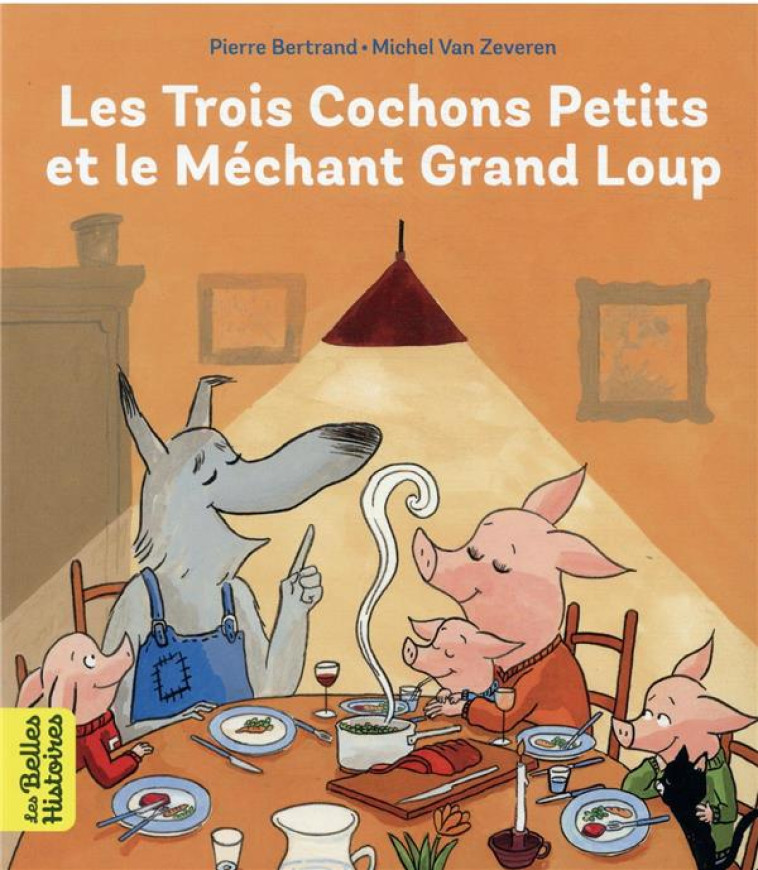 LES TROIS COCHONS PETITS ET LE M?CHANT GRAND LOUP - PIERRE BERTRAND - BAYARD JEUNESSE