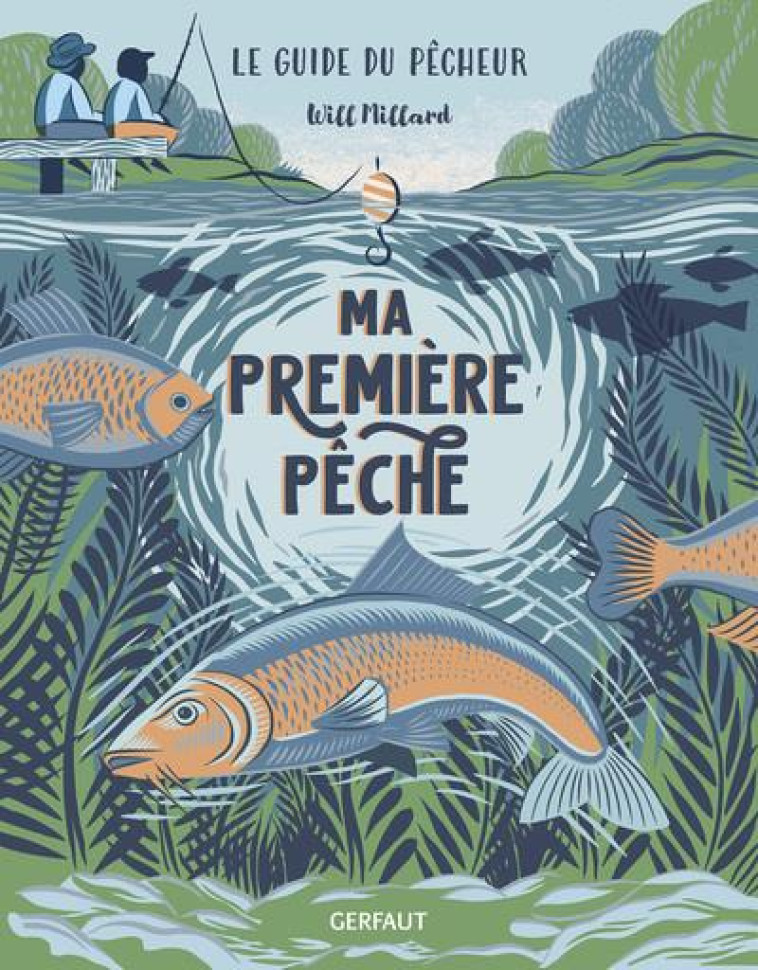 MA PREMIERE PECHE - EDITION ILLUSTREE - MILLARD/LISOWIEC - GERFAUT