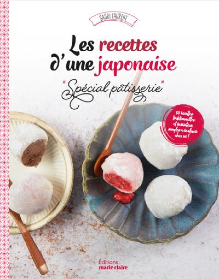 LES RECETTES D-UNE JAPONAISE SP?CIAL P?TISSERIE - SAORI LAURENT - MARIE-CLAIRE