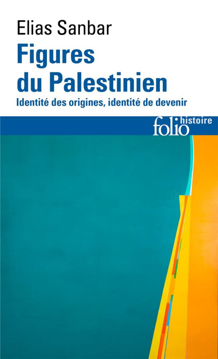 FIGURES DU PALESTINIEN - ELIAS SANBAR - GALLIMARD