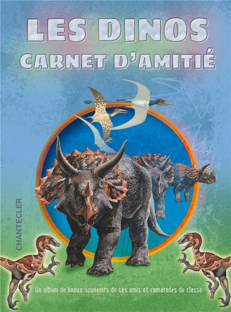 LES DINOS - CARNET D-AMITI? - COLLECTIF - CHANTECLER