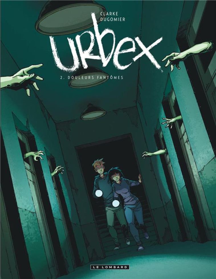 URBEX  - TOME 2 - DOULEURS FANTOMES - DUGOMIER/CLARKE - LOMBARD