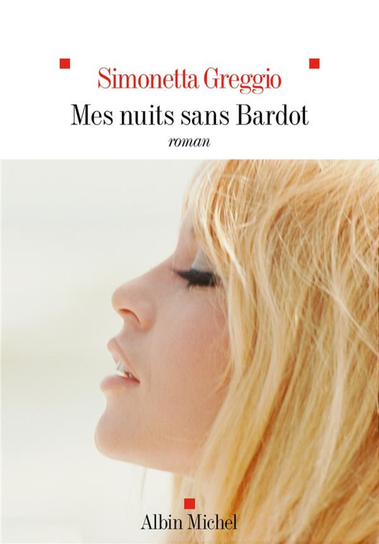 MES NUITS SANS BARDOT - SIMONETTA GREGGIO - ALBIN MICHEL